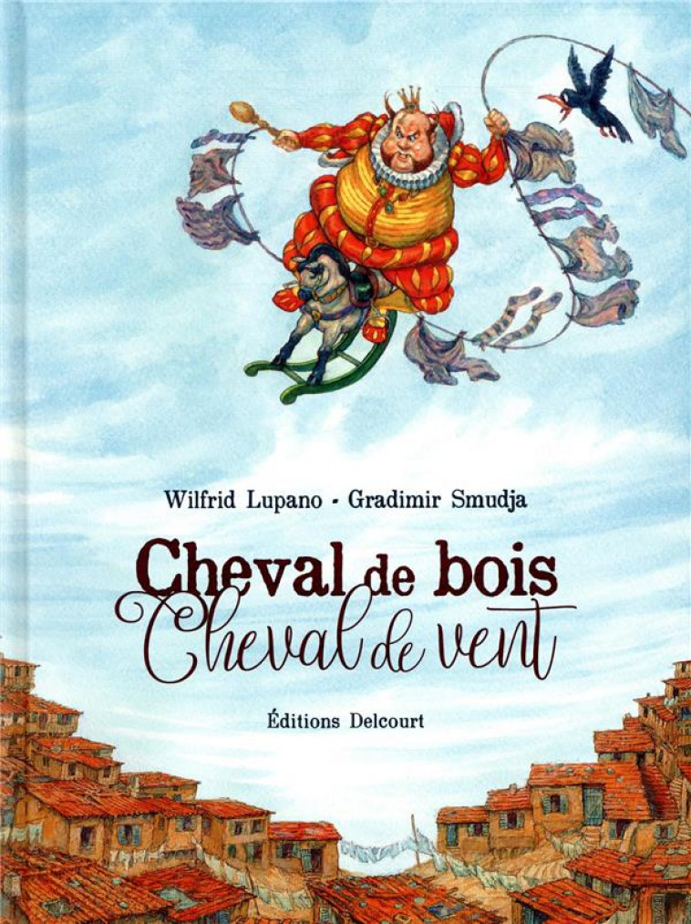 CHEVAL DE BOIS, CHEVAL DE VENT - ONE-SHOT - CHEVAL DE BOIS, CHEVAL DE VENT - LUPANO WILFRID - DELCOURT