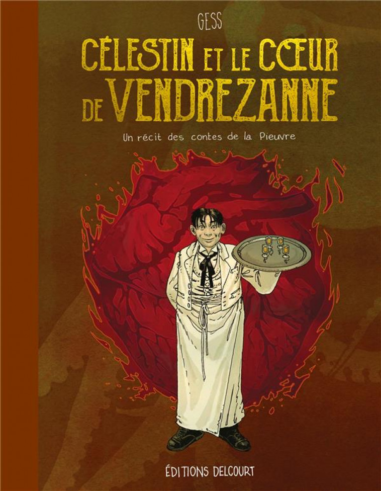 LES CONTES DE LA PIEUVRE - T03 - CELESTIN ET LE COEUR DE VENDREZANNE - UN RECIT DES CONTES DE LA PIE - GESS - DELCOURT