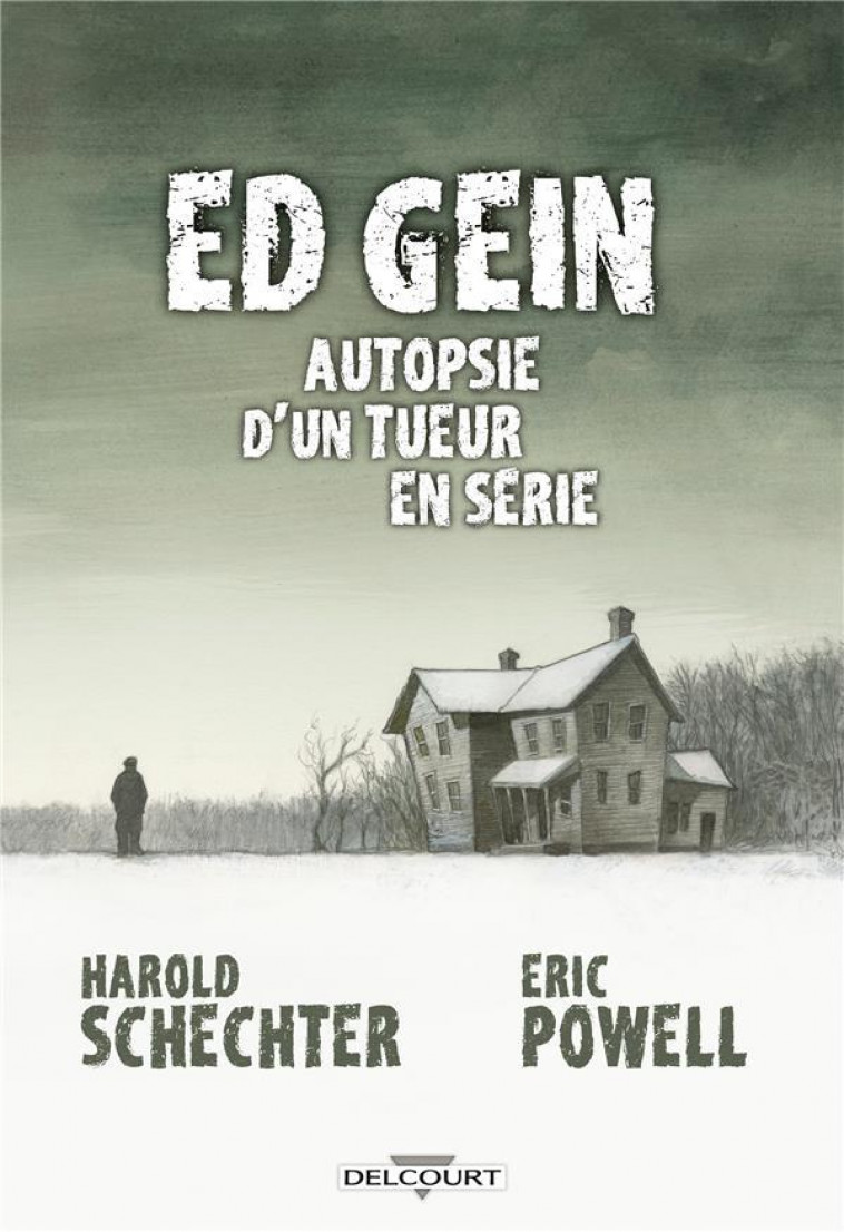 ED GEIN AUTOPSIE D-UN TUEUR EN SERIE - ONE-SHOT - ED GEIN AUTOPSIE D-UN TUEUR EN SERIE - SCHECHTER/POWELL - DELCOURT