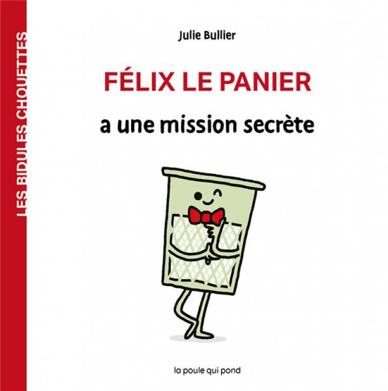 FELIX LE PANIER A UNE MISSION SECRETE - BULLIER JULIE - BLACKLEPHANT