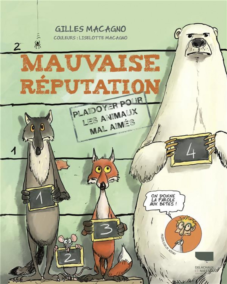 MAUVAISE REPUTATION - PLAIDOYER POUR LES ANIMAUX MAL AIMES - MACAGNO - DELACHAUX