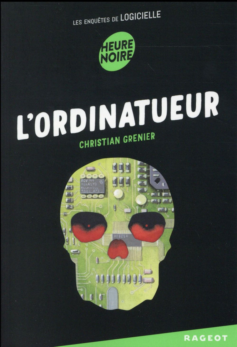 LES ENQUETES DE LOGICIELLE - T02 - L-ORDINATUEUR - LES ENQUETES DE LOGICIELLE - GRENIER CHRISTIAN - Rageot