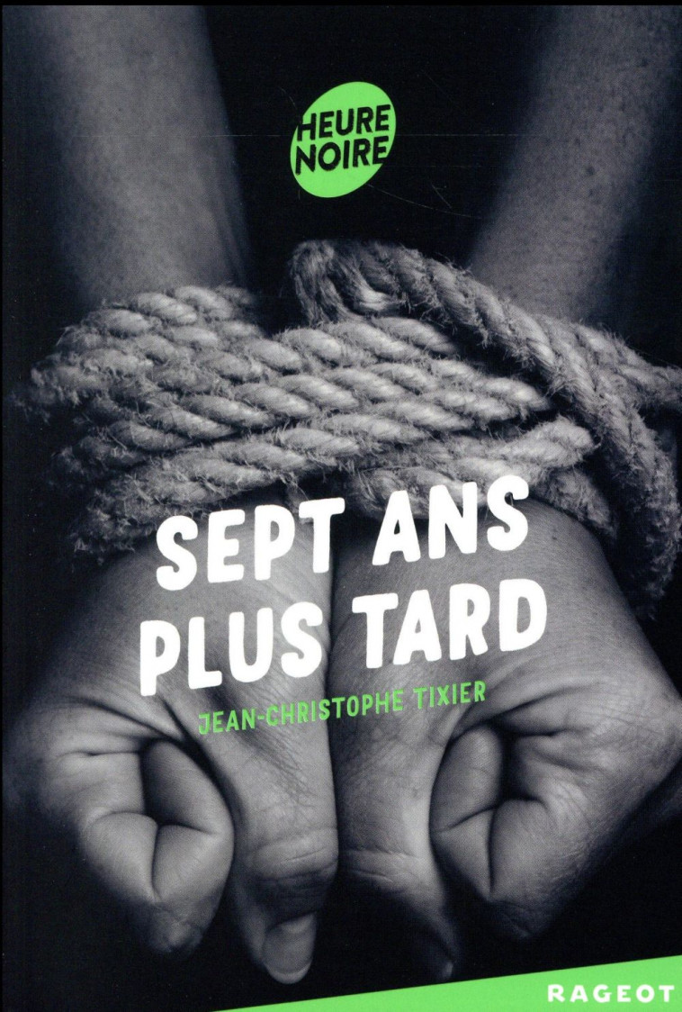 SEPT ANS PLUS TARD - TIXIER J-C. - Rageot