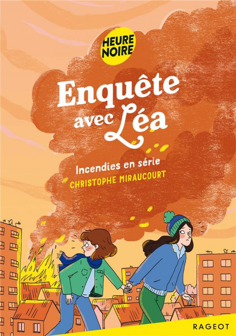 ENQUETE AVEC LEA - T02 - ENQUETE AVEC LEA - INCENDIES EN SERIE - MIRAUCOURT C. - Rageot