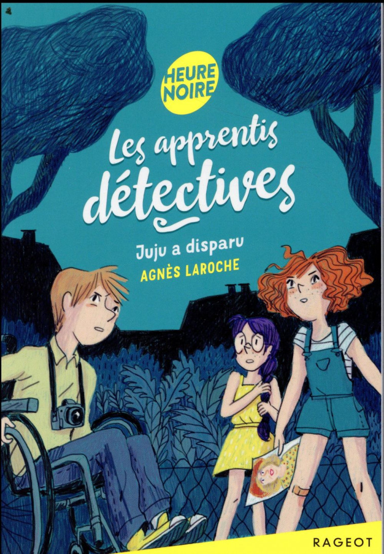 LES APPRENTIS DETECTIVES - T01 - LES APPRENTIS DETECTIVES - JUJU A DISPARU - LAROCHE AGNES - RAGEOT