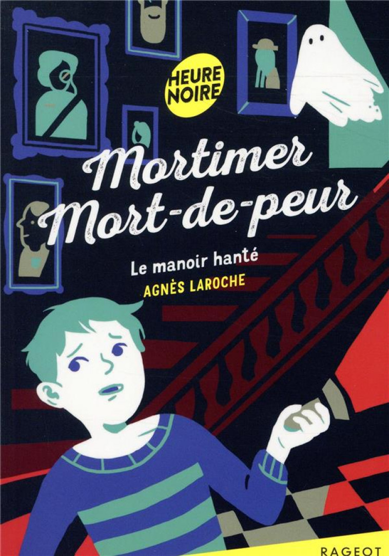 MORTIMER MORT-DE-PEUR - T06 - MORTIMER MORT-DE-PEUR - LE MANOIR HANTE - LAROCHE/CASTANIE - RAGEOT