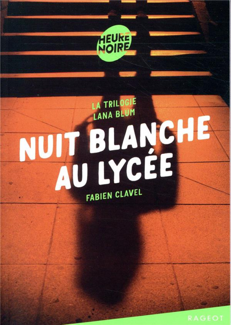 LA TRILOGIE LANA BLUM -NUIT BLANCHE AU LYCEE - CLAVEL FABIEN - RAGEOT