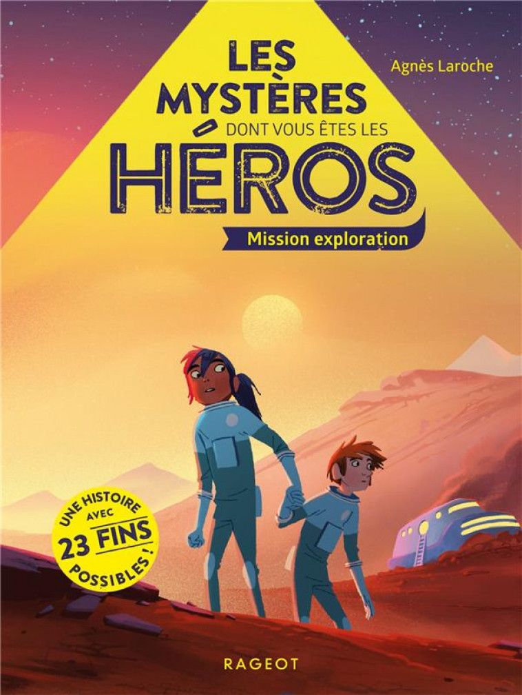 LES MYSTERES DONT VOUS ETES LE HEROS - T03 - LES MYSTERES DONT VOUS ETES LES HEROS - MISSION EXPLORA - LAROCHE AGNES - RAGEOT