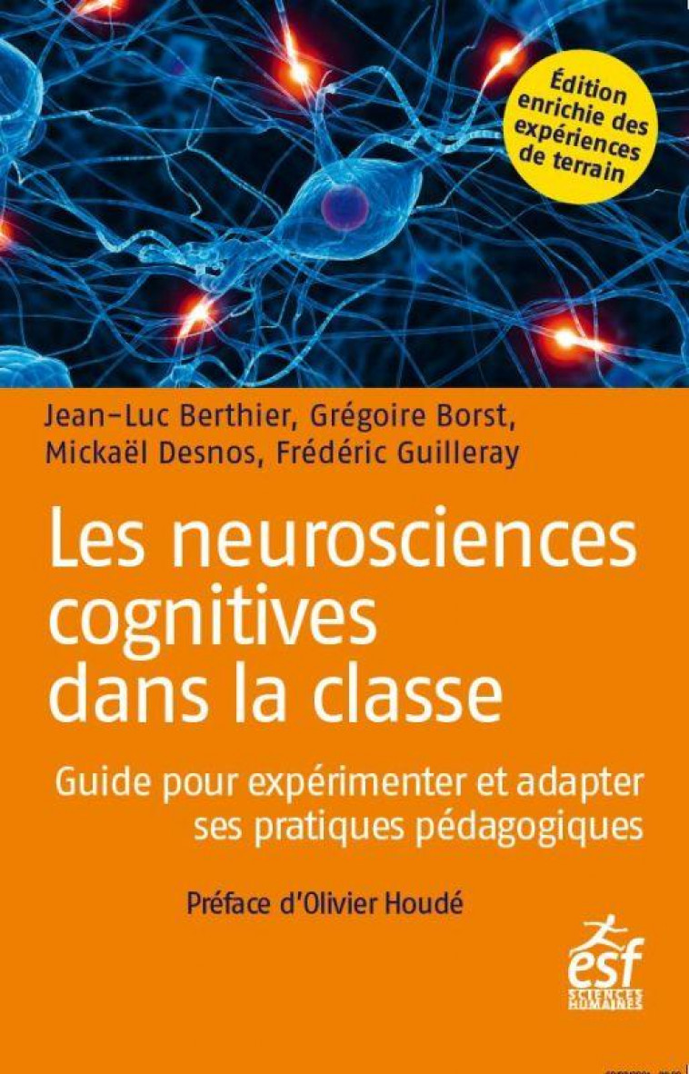 LES NEUROSCIENCES COGNITIVES DANS LA CLASSE - GUIDE POUR EXPERIMENTER ET ADAPTER SES PRATIQUES PEDAG - BERTHIER JEAN-LUC/BO - ESF