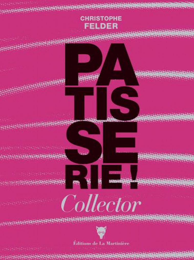 PATISSERIE COLLECTOR N 3 - FELDER CHRISTOPHE - MARTINIERE BL