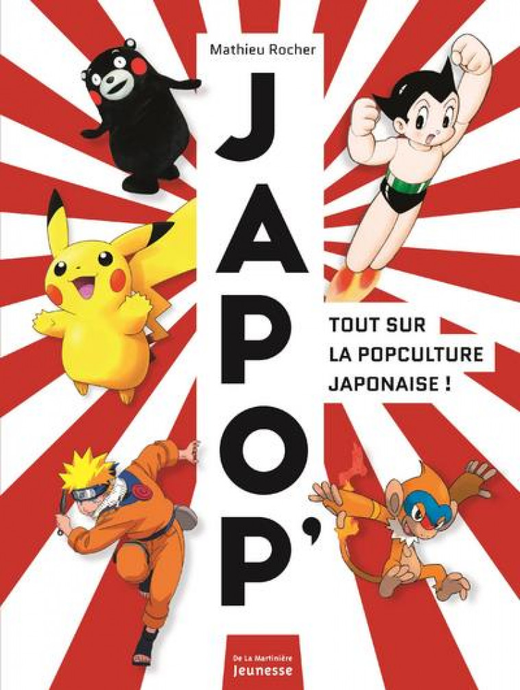 JAPOP- - TOUT SUR LA POPCULTURE JAPONAISE ! - ROCHER MATHIEU - MARTINIERE BL