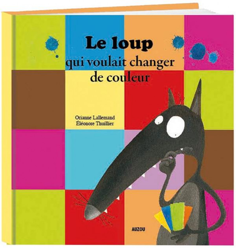 LE LOUP QUI VOULAIT CHANGER DE COULEUR - LALLEMAND/THUILLIER - PHILIPPE AUZOU