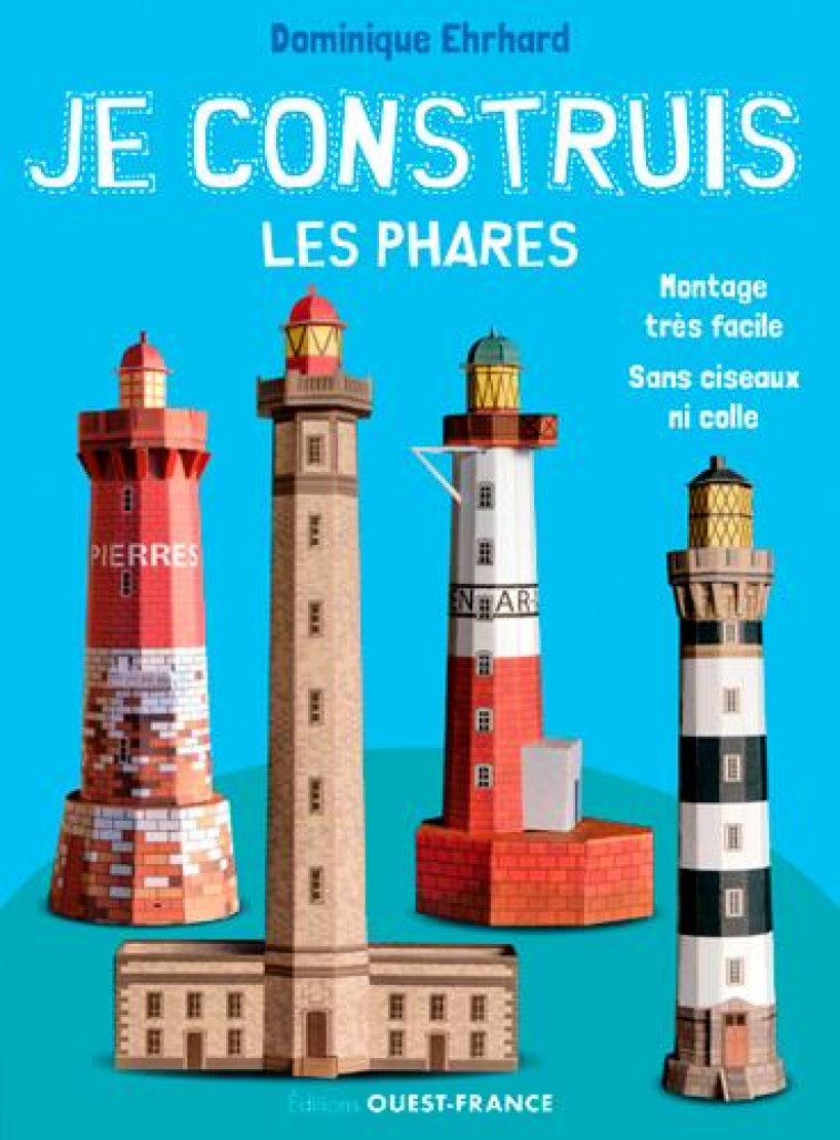 JE CONSTRUIS LES PHARES - EHRHARD DOMINIQUE - NC