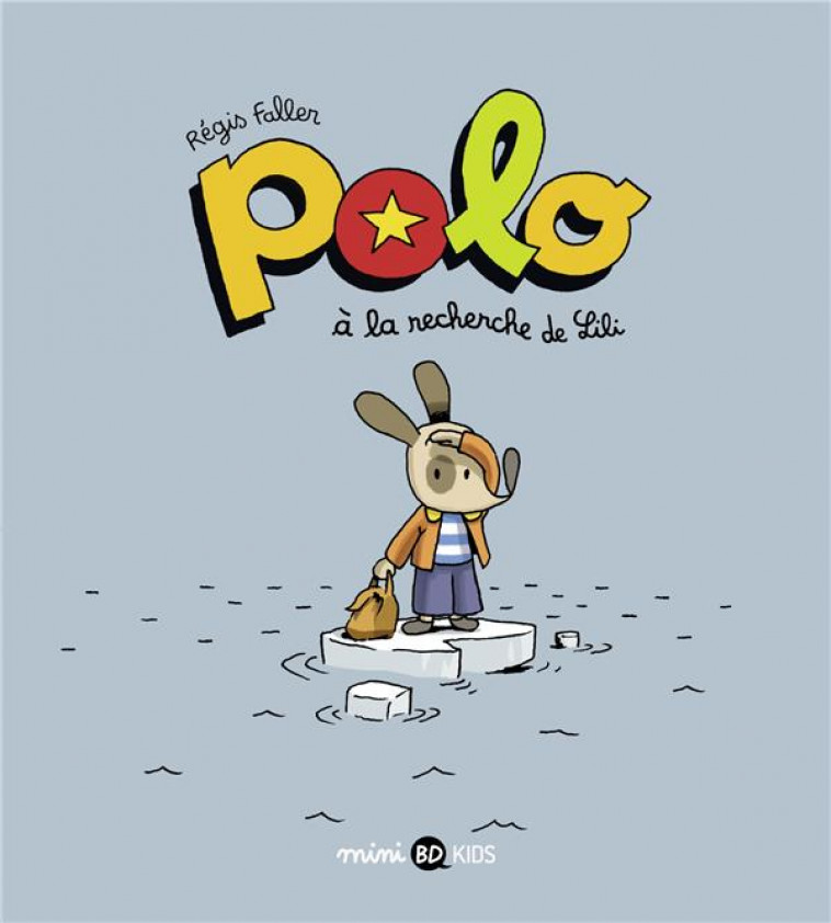 POLO, TOME 05 - POLO A LA RECHERCHE DE LILI - FALLER REGIS - BAYARD JEUNESSE