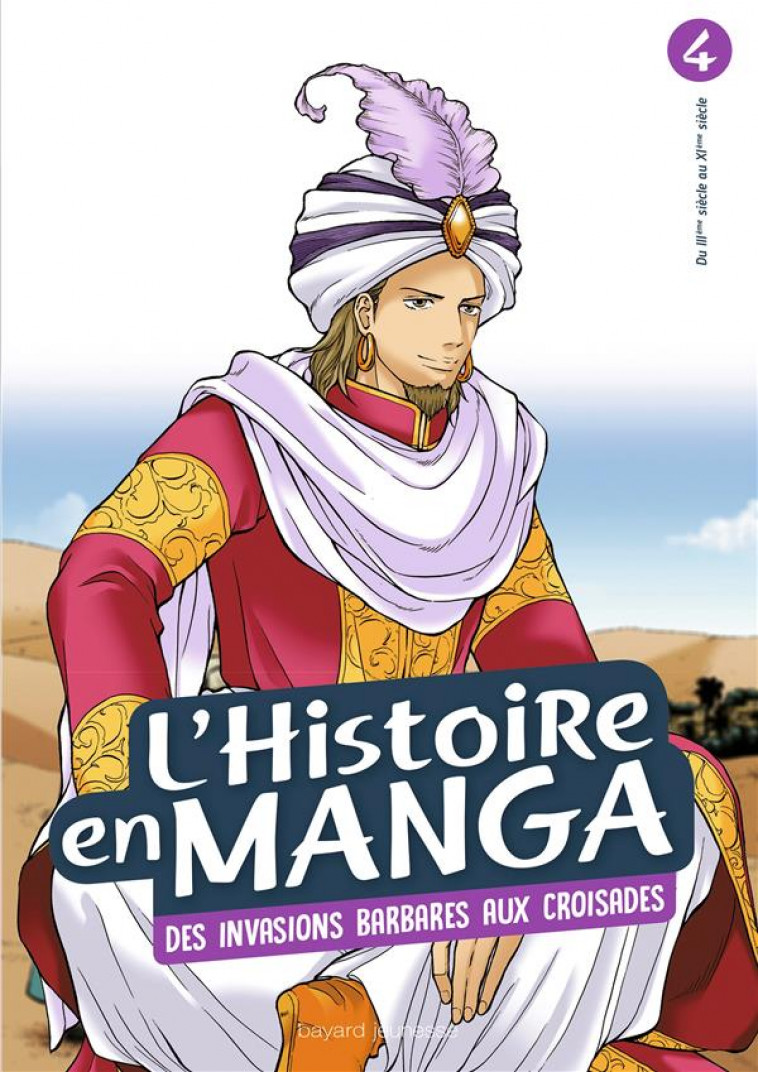 L-HISTOIRE EN MANGA TOME 4- D-ATTILA A GUILLAUME LE CONQUERANT - DE L-EMPIRE ROMAIN A L-EMPIRE BYZAN - ESTAGER AURELIEN - BAYARD JEUNESSE