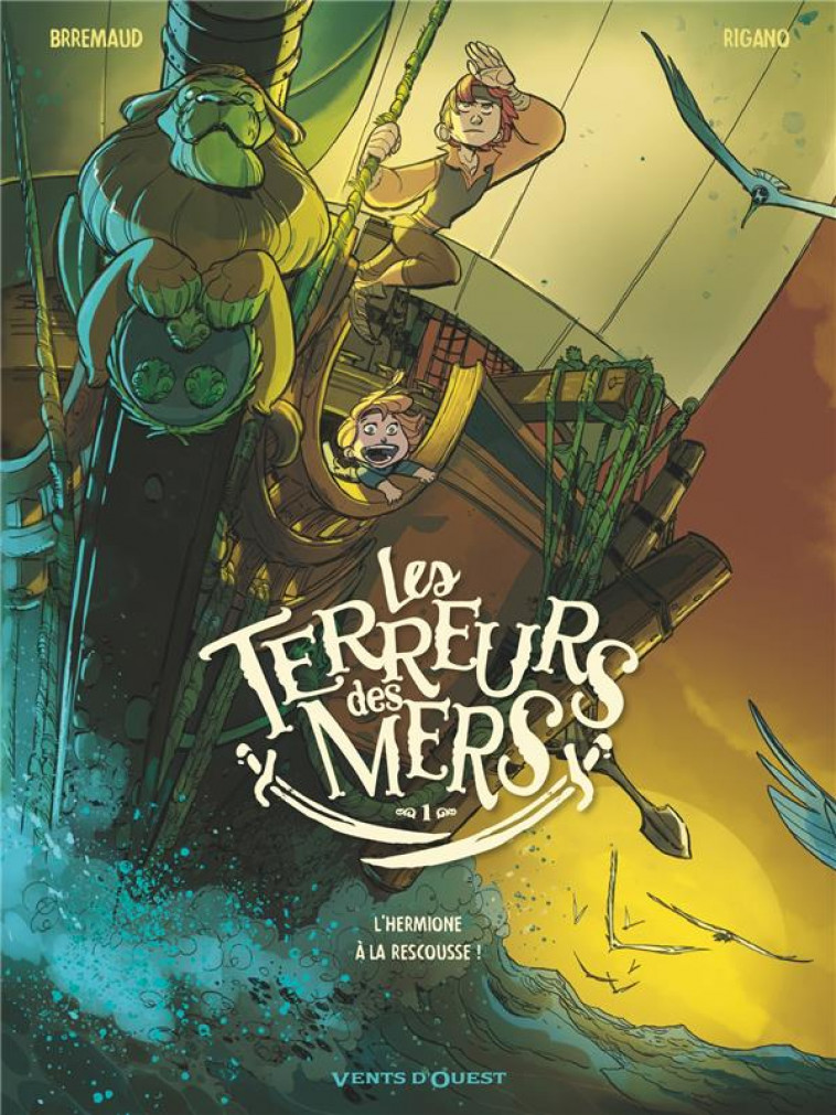 LES TERREURS DES MERS - TOME 01 - L-HERMIONE A LA RESCOUSSE ! - RIGANO/BRREMAUD - VENTS D'OUEST