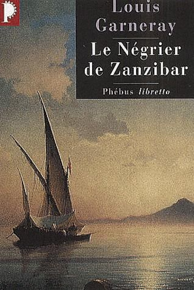 LE NEGRIER DE ZANZIBAR VOYAGES, AVENTURES ET COMBATS T2 - VOL02 - GARNERAY LOUIS - LIBRETTO