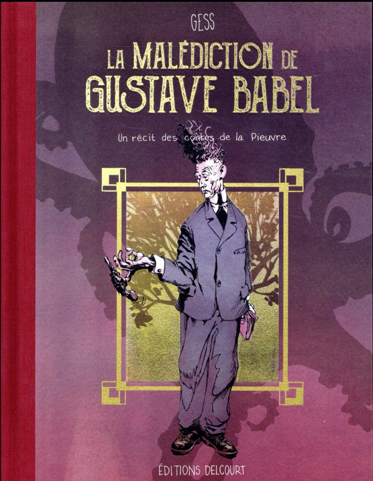 LES CONTES DE LA PIEUVRE - T01 - LA MALEDICTION DE GUSTAVE BABEL - UN RECIT DES CONTES DE LA PIEUVRE - GUESS - Delcourt