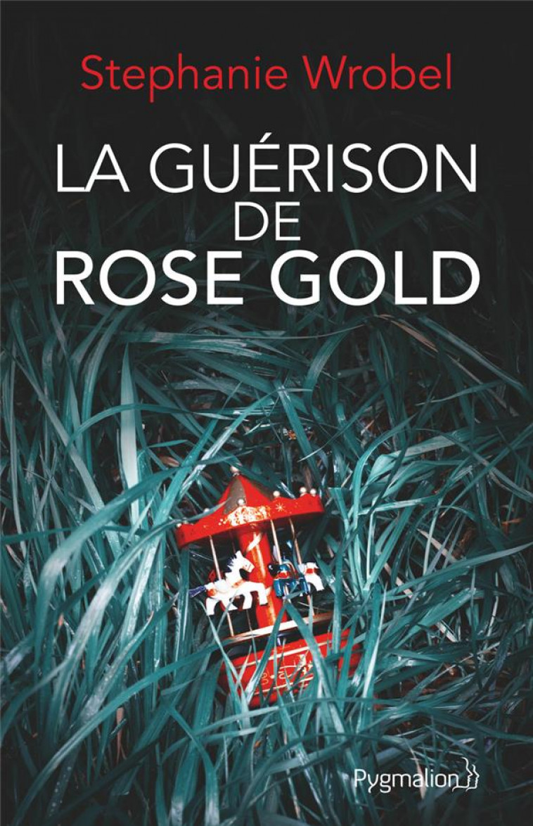 LA GUERISON DE ROSE GOLD - WROBEL STEPHANIE - PYGMALION