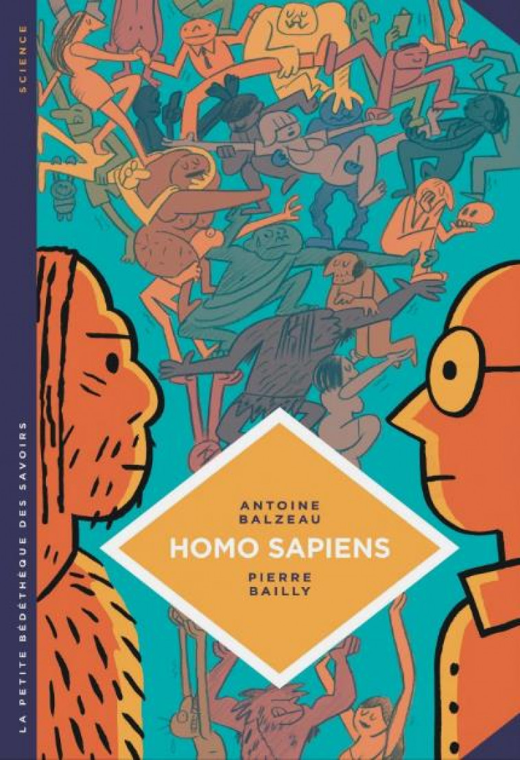 LA PETITE BEDETHEQUE DES SAVOIRS - TOME 27 - HOMO SAPIENS. HISTOIRE(S) DE NOTRE HUMANITE. - BALZEAU ANTOINE - LOMBARD