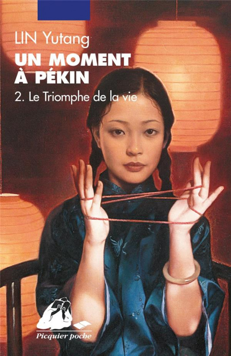 UN MOMENT A PEKIN 2 - LE TRIOMPHE DE LA VIE - LIN YUTANG - PICQUIER