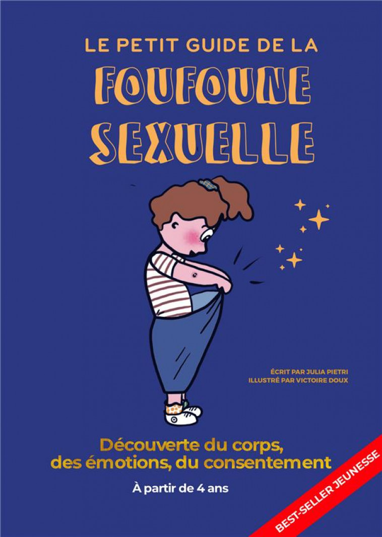 LE PETIT GUIDE DE LA FOUFOUNE SEXUELLE - TOME 1 - GUIDE D-EDUCATION SEXUELLE POUR ENFANTS, BIENVEILL - PIETRI/DOUX - BETTER CALL J