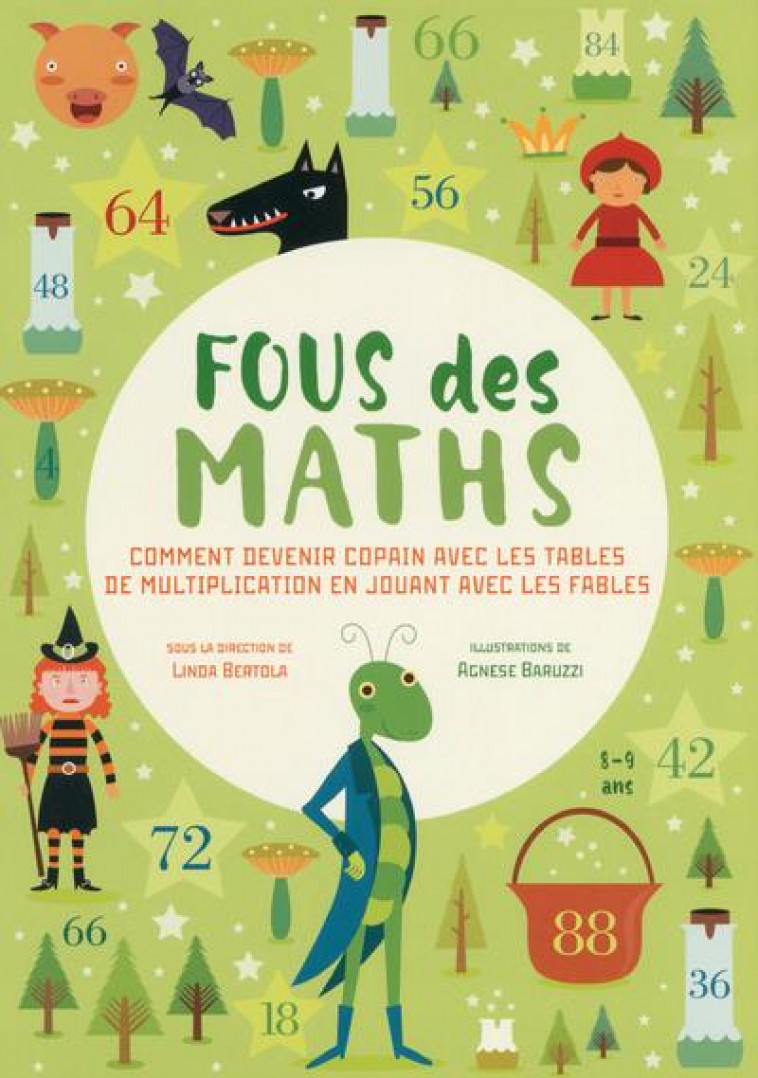 FOUS DES MATHS - COMMENT DEVENIR COPAIN AVEC LES TABLES DE MULTIPLICATIONS EN JOUANT AVEC LES FABLES - BARUZZI AGNESE - NC