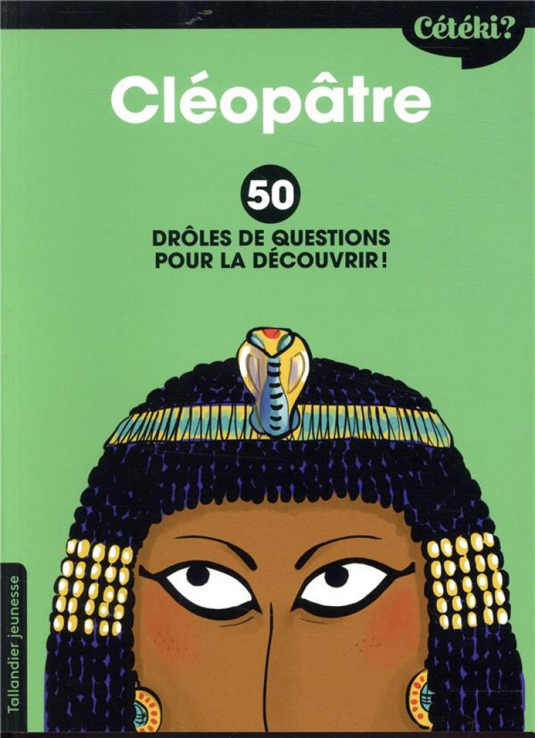 CETEKI CLEOPATRE ? - 50 DROLES DE QUESTIONS POUR LE DECOUVRIR ! - TERRAL/ZONK - TALLANDIER