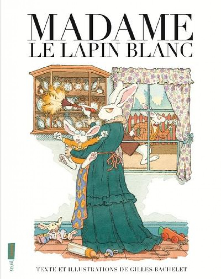 MADAME LE LAPIN BLANC - BACHELET GILLES - Seuil Jeunesse