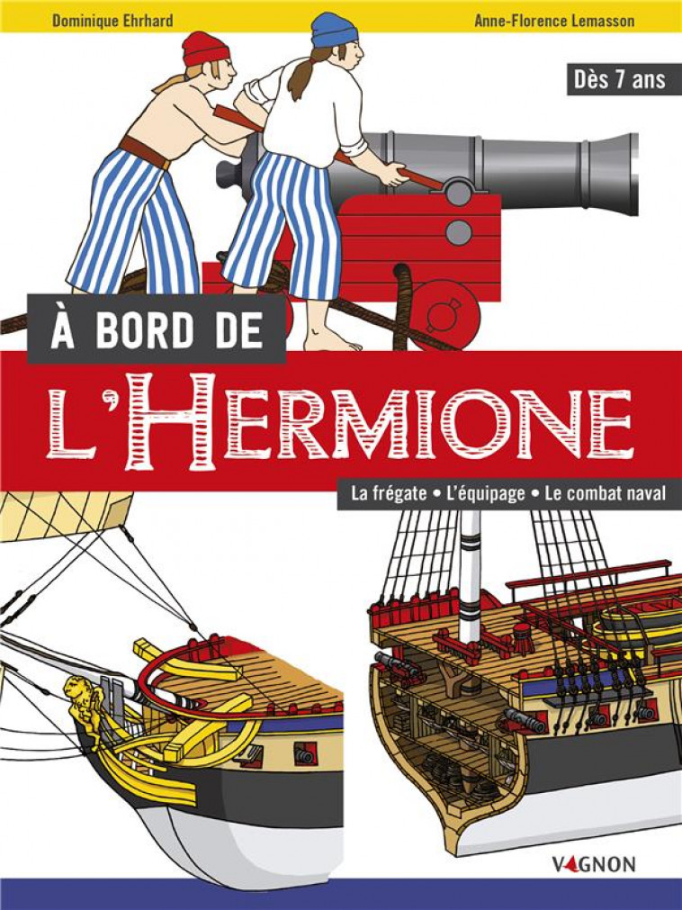 A BORD DE L-HERMIONE - LA FREGATE, L-EQUIPAGE, LE COMBAT NAVAL - LEMASSON/EHRHARD - VAGNON