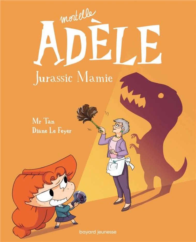 BD MORTELLE ADELE, TOME 16 - JURASSIC MAMIE - MR TAN/LE FEYER - TOURBILLON