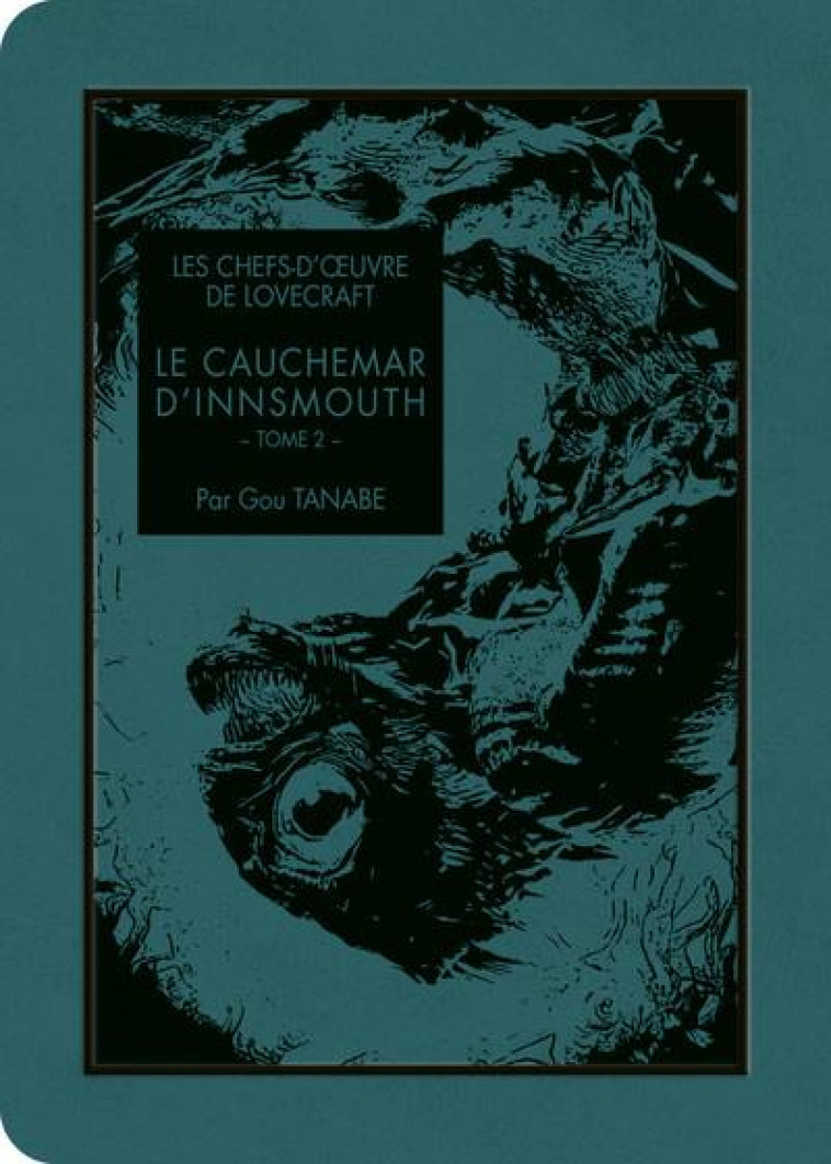 LES CHEFS-D-OEUVRE DE LOVECRAFT - LE CAUCHEMAR D-INNSMOUTH T02 - LOVECRAFT/TANABE - KI-OON