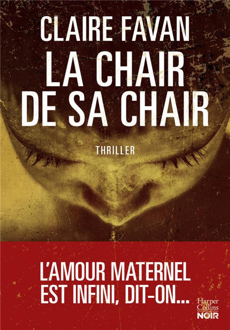 LA CHAIR DE SA CHAIR - LE NOUVEAU THRILLER DE LA PLUS MACHIAVELIQUE DES AUTRICES DU GENRE - FAVAN CLAIRE - HARPERCOLLINS