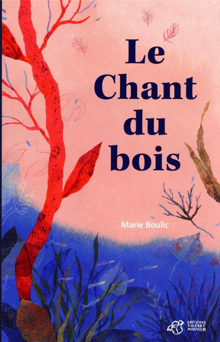 LE CHANT DU BOIS - BOULIC/ROBIN - THIERRY MAGNIER