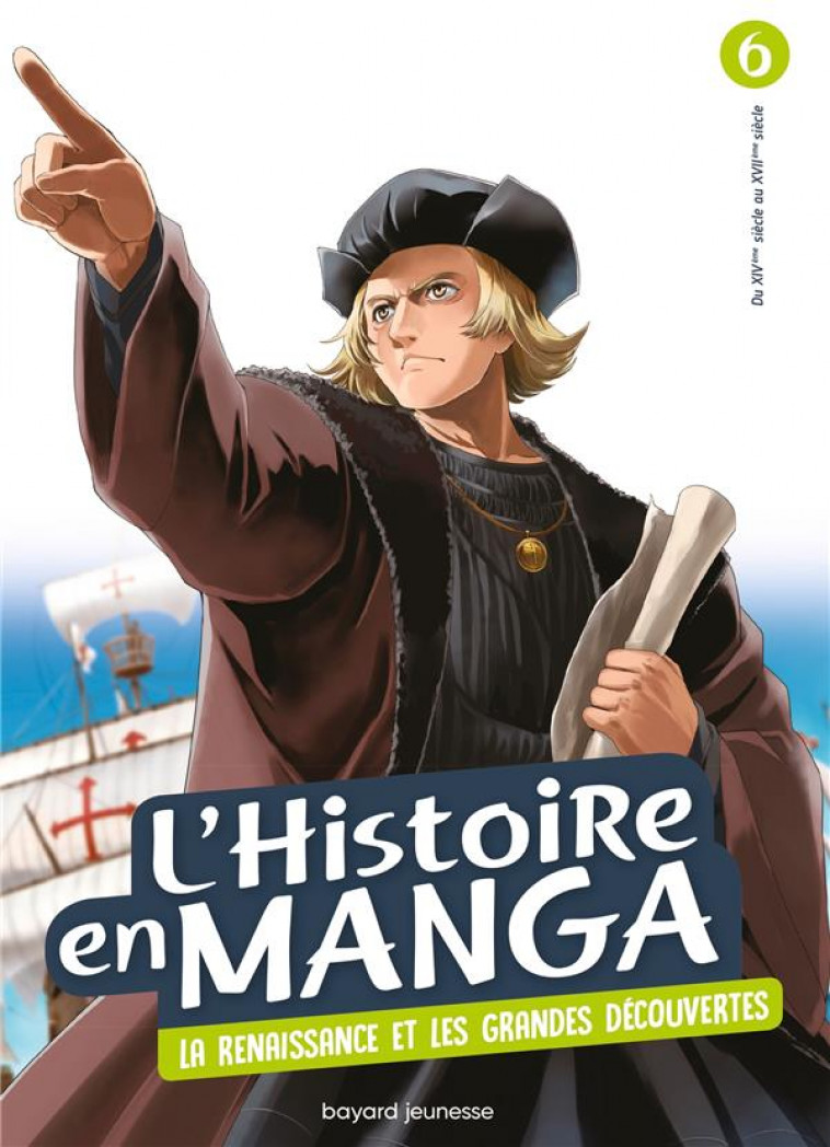 L-HISTOIRE EN MANGA (TOME 6). LE TEMPS DES CONQUETES ET LA RENAISSANCE - ESTAGER AURELIEN - BAYARD JEUNESSE