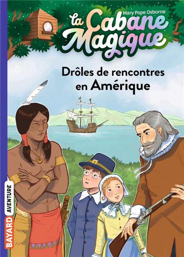 LA CABANE MAGIQUE, TOME 22 - DROLES DE RENCONTRES EN AMERIQUE - POPE OSBORNE/MASSON - BAYARD JEUNESSE