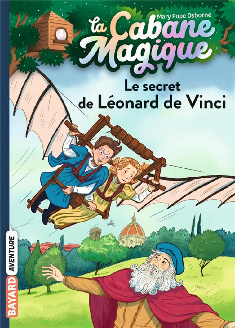 LA CABANE MAGIQUE, TOME 33 - LE SECRET DE LEONARD DE VINCI - POPE OSBORNE/MASSON - BAYARD JEUNESSE