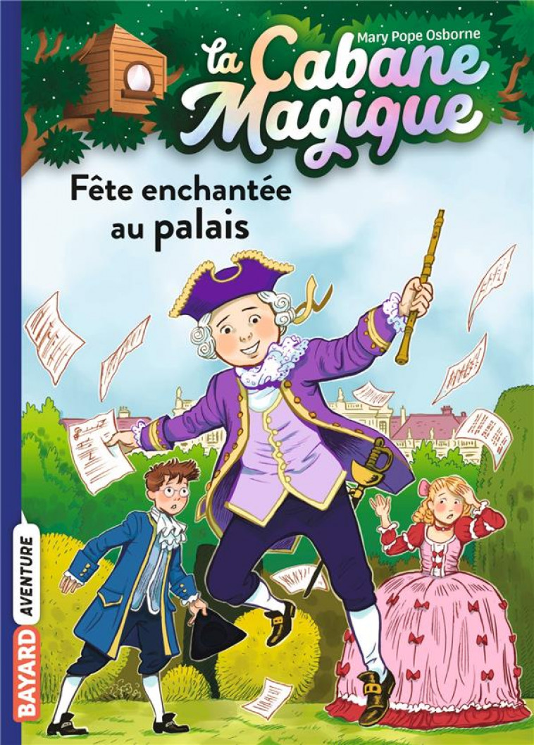 LA CABANE MAGIQUE, TOME 36 - FETE AU PALAIS - POPE OSBORNE/MASSON - BAYARD JEUNESSE