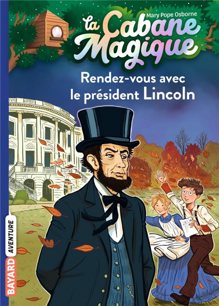 LA CABANE MAGIQUE, TOME 42 - RENDEZ-VOUS AVEC LE PRESIDENT LINCOLN - POPE OSBORNE MARY - BAYARD JEUNESSE