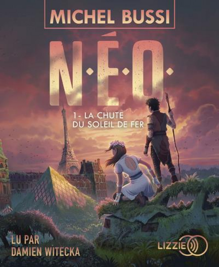 N.E.O. - TOME 1 LA CHUTE DU SOLEIL DE FER - VOL01 - BUSSI MICHEL - LIZZIE