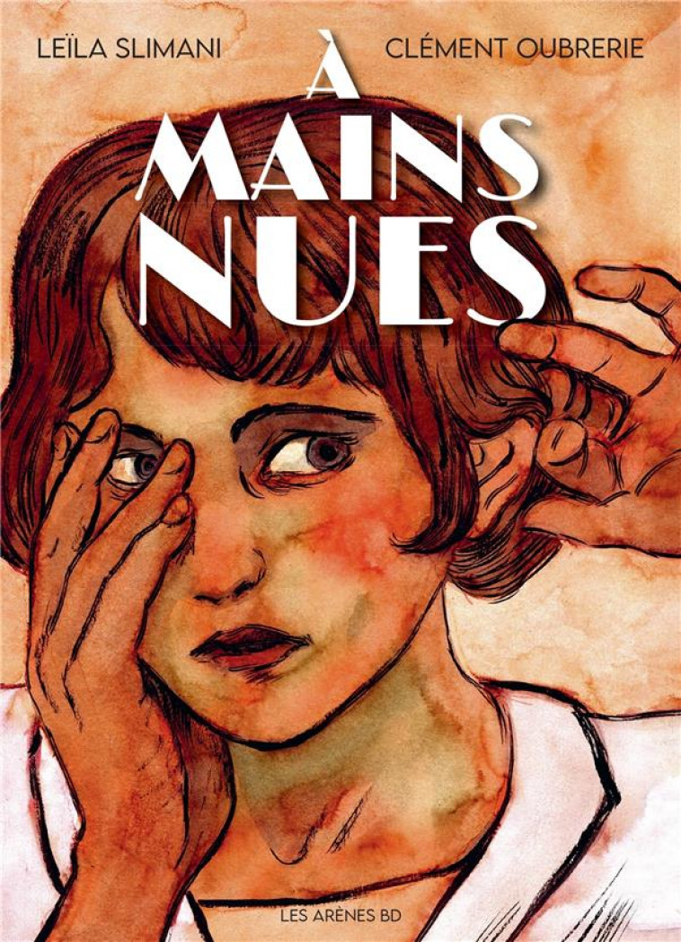 A MAINS NUES - 1900-1921 - TOME 1 - VOL01 - SLIMANI/OUBRERIE - ARENES