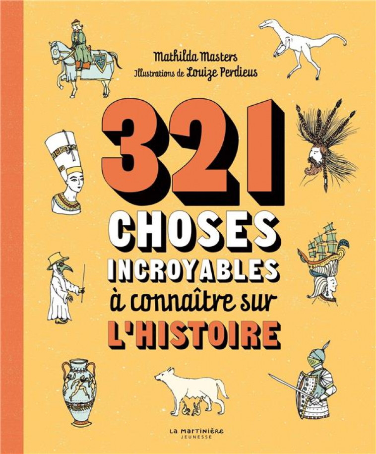 321 CHOSES INCROYABLES A CONNAITRE SUR L-HISTOIRE - MASTERS/PERDIEUS - MARTINIERE BL