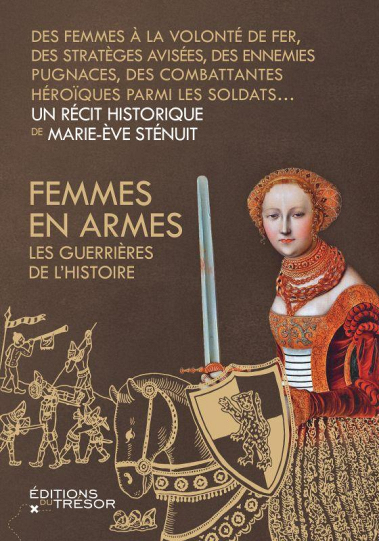 FEMMES EN ARMES - LES GUERRIERES DE L-HISTOIRE - STENUIT MARIE-EVE - TRESOR