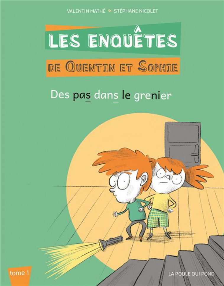 LES ENQUETES DE QUENTIN ET SOPHIE - T1 : DES PAS DANS LE GRENIER - MATHE/NICOLET - POULE QUI POND