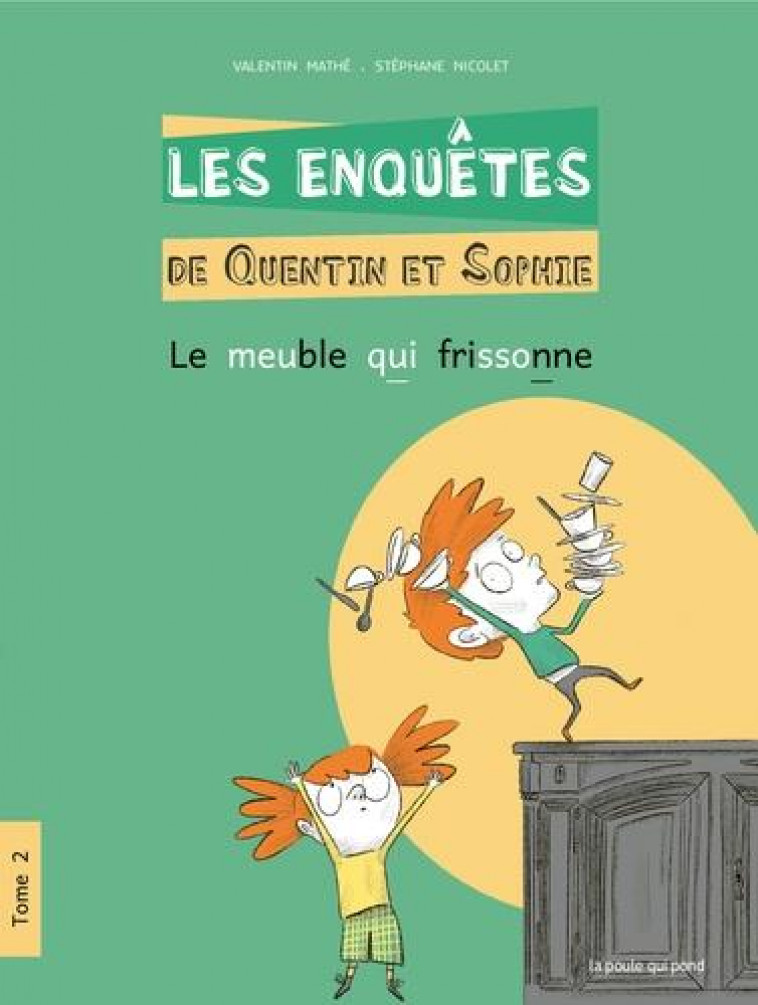 LES ENQUETES DE QUENTIN ET SOPHIE TOME 2 - LE MEUBLE QUI FRISSONNE - MATHE/NICOLET - POULE QUI POND