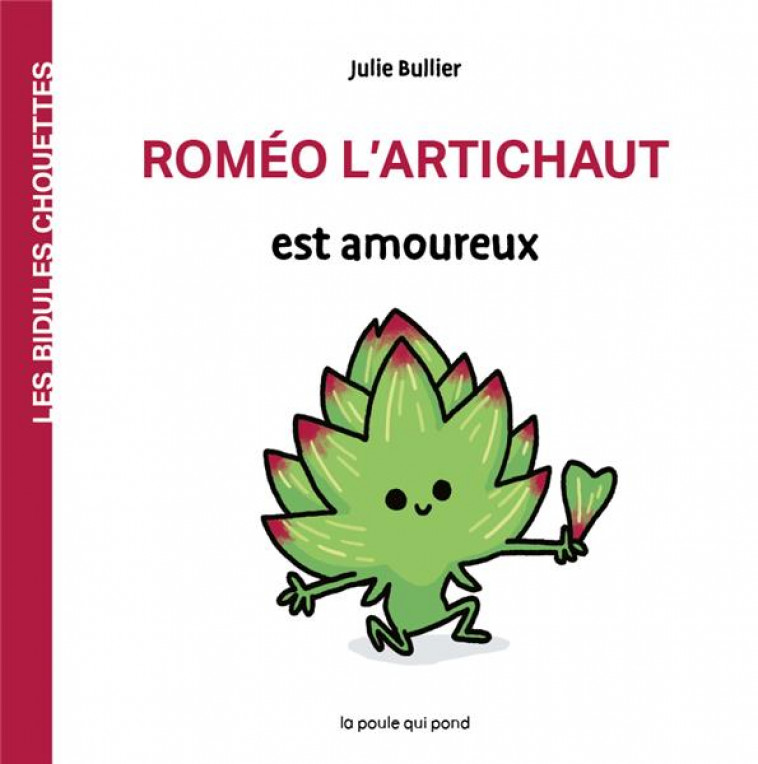 ROMEO L-ARTICHAUT EST AMOUREUX - BULLIER JULIE - POULE QUI POND