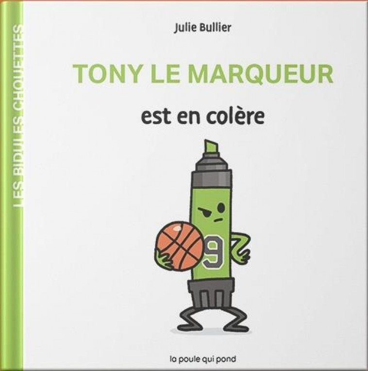 TONY LE MARQUEUR EST EN COLERE - BULLIER JULIE - POULE QUI POND