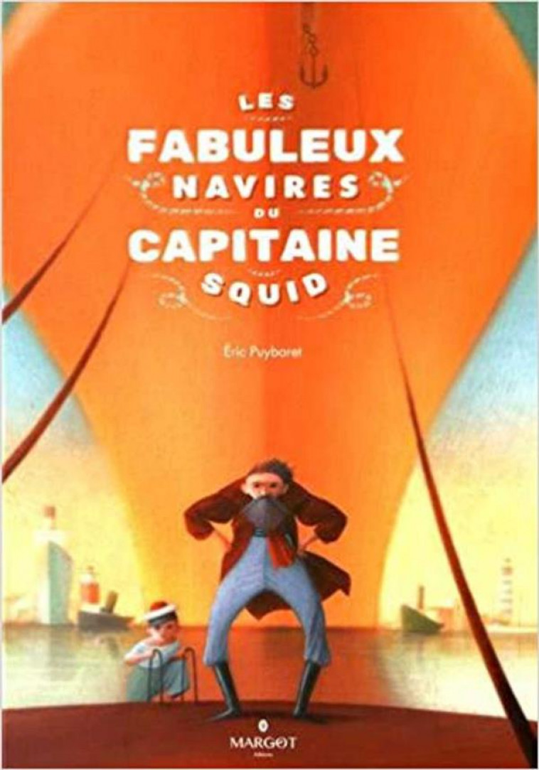 LES FABULEUX NAVIRES DU CAPITAINE SQUID - PUYBARET ERIC - Margot