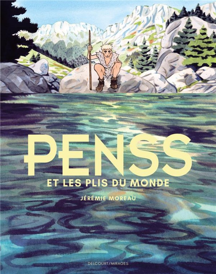 PENSS ET LES PLIS DU MONDE - ONE-SHOT - PENSS ET LES PLIS DU MONDE - MOREAU JEREMIE - DELCOURT