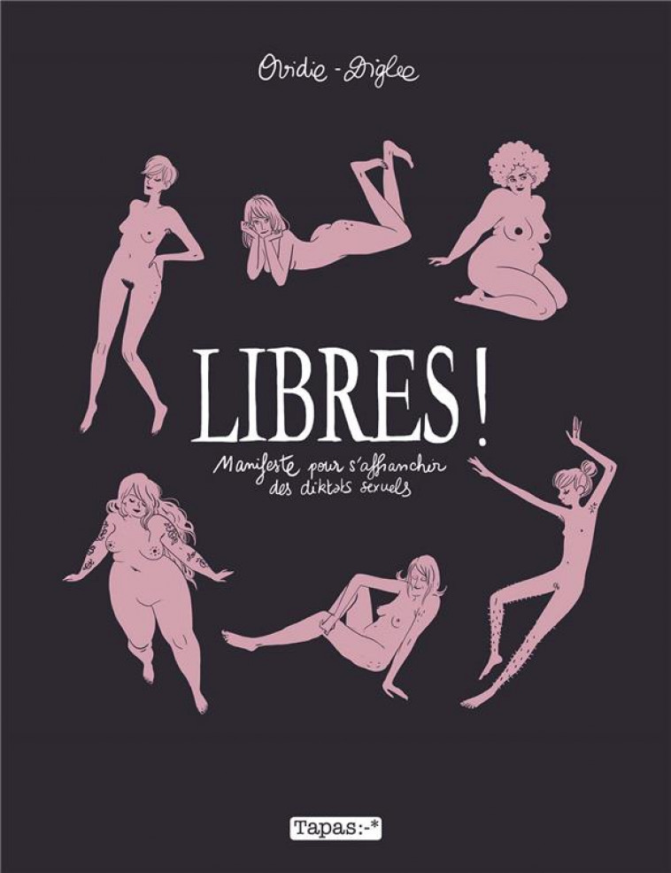 LIBRES ! MANIFESTE POUR S-AFFRANCHIR DES DIKTATS SEXUELS - ONE-SHOT - LIBRES ! MANIFESTE POUR S-AFFR - OVIDIE/DIGLEE - Delcourt